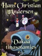Vakaa tinasotamies af H. C. Andersen