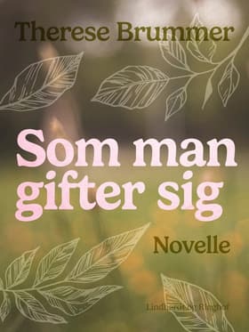 Som man gifter sig. Novelle af Therese Brummer