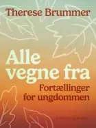Alle vegne fra. Fortællinger for ungdommen af Therese Brummer