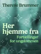 Her hjemme fra. Fortællinger for ungdommen