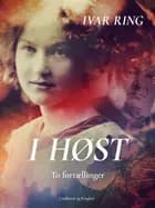 I høst. To fortællinger