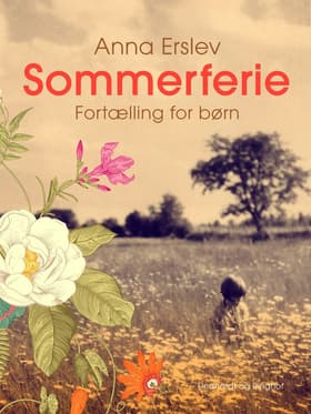 Sommerferie. Fortælling for børn af Anna Erslev
