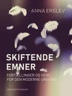 Skiftende emner. Fortællinger og vers for den moderne ungdom
