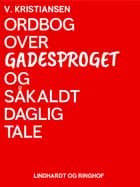 Ordbog over gadesproget og såkaldt daglig tale