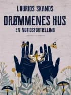 Drømmenes Hus. En nutidsfortælling