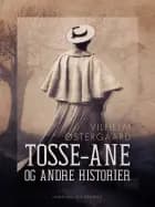 Tosse-Ane og andre historier af Vilhelm Østergaard