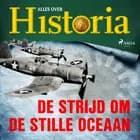 De strijd om de Stille Oceaan af Alles Over Historia