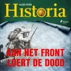 Aan het front loert de dood af Alles Over Historia