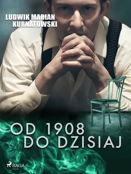 Od 1908 do dzisiaj af Ludwik Marian Kurnatowski