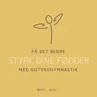 Få det bedre med Gotvedgymnastik. Styrk dine fødder