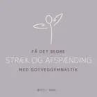 Få det bedre med Gotvedgymnastik. Stræk og afspænding
