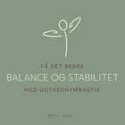 Få det bedre med Gotvedgymnastik. Balance og stabilitet
