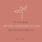 Få det bedre med Gotvedgymnastik. Op fra kontorstolen