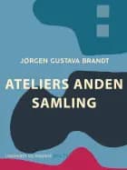 Ateliers. Anden samling af Jørgen Gustava Brandt