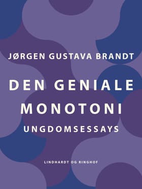 Den geniale monotoni. Ungdomsessays af Jørgen Gustava Brandt