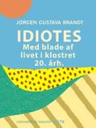 Idiotes. Med blade af livet i klostret 20. årh. af Jørgen Gustava Brandt
