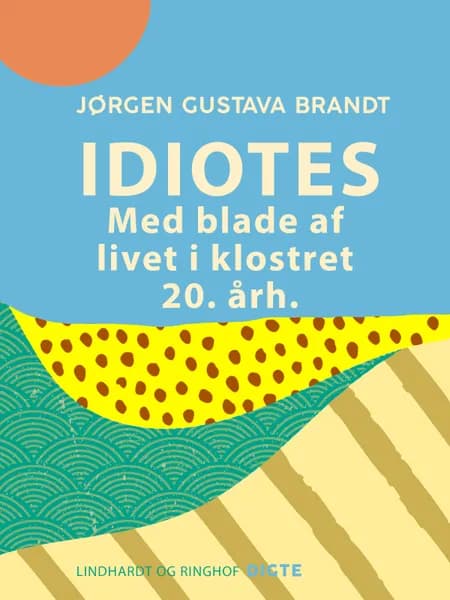 Idiotes. Med blade af livet i klostret 20. årh. af Jørgen Gustava Brandt