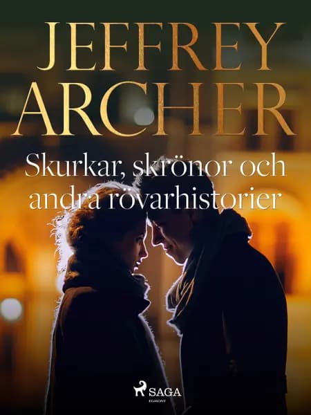 Skurkar, skrönor och andra rövarhistorier af Jeffrey Archer