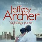 Våghalsiga planer af Jeffrey Archer