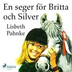 En seger för Britta och Silver af Lisbeth Pahnke