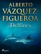 Delfines af Alberto Vázquez Figueroa