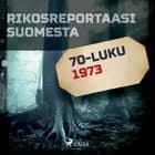 Rikosreportaasi Suomesta 1973 af Eri Tekijöitä