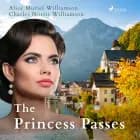 The Princess Passes af Charles Norris Williamson og Alice Muriel Williamson