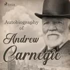 Autobiography of Andrew Carnegie af Andrew Carnegie