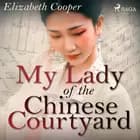 My Lady of the Chinese Courtyard af Elizabeth Cooper