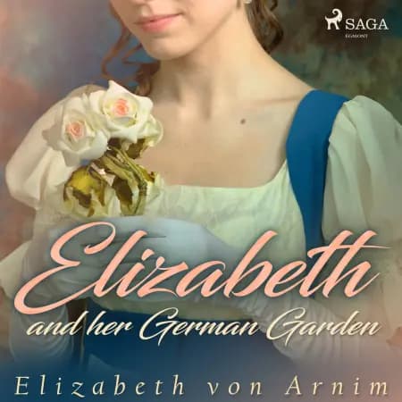 Elizabeth and her German Garden af Elizabeth von Arnim
