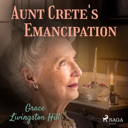 Aunt Crete's Emancipation af Grace Livingston Hill