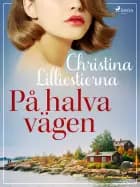 På halva vägen af Christina Lilliestierna