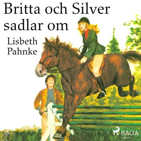 Britta och Silver sadlar om af Lisbeth Pahnke
