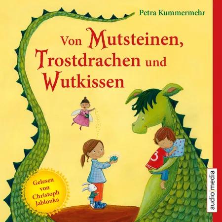 Von Mutsteinen, Trostdrachen und Wutkissen af Petra Kummermehr