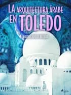 La arquitectura árabe en Toledo af Gustavo Adolfo Bécquer