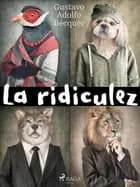 La ridiculez af Gustavo Adolfo Bécquer