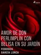 Amor de don Perlimplín con Belisa en su jardín