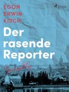 Der rasende Reporter af Egon Erwin Kisch