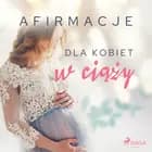 Afirmacje dla kobiet w ciąży af Maxx-audio