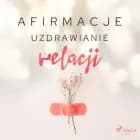 Afirmacje – Uzdrawianie relacji