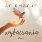 Afirmacje wybaczania