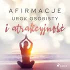 Afirmacje – Urok osobisty i atrakcyjność
