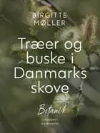 Træer og buske i Danmarks skove af Birgitte Møller