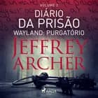 Diário da prisão, Volume 2 - Wayland: Purgatório