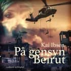 På gensyn Beirut af Kai Ibsen