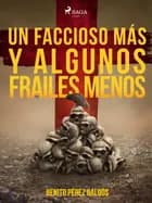 Un faccioso más y algunos frailes menos af Benito Perez Galdos