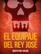 El equipaje del rey josé