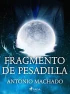 Fragmento de pesadilla af Antonio Machado