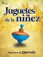 Juguetes de la niñez af Francisco de Quevedo