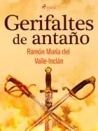 Gerifaltes de antaño af Ramón María Del Valle-Inclán